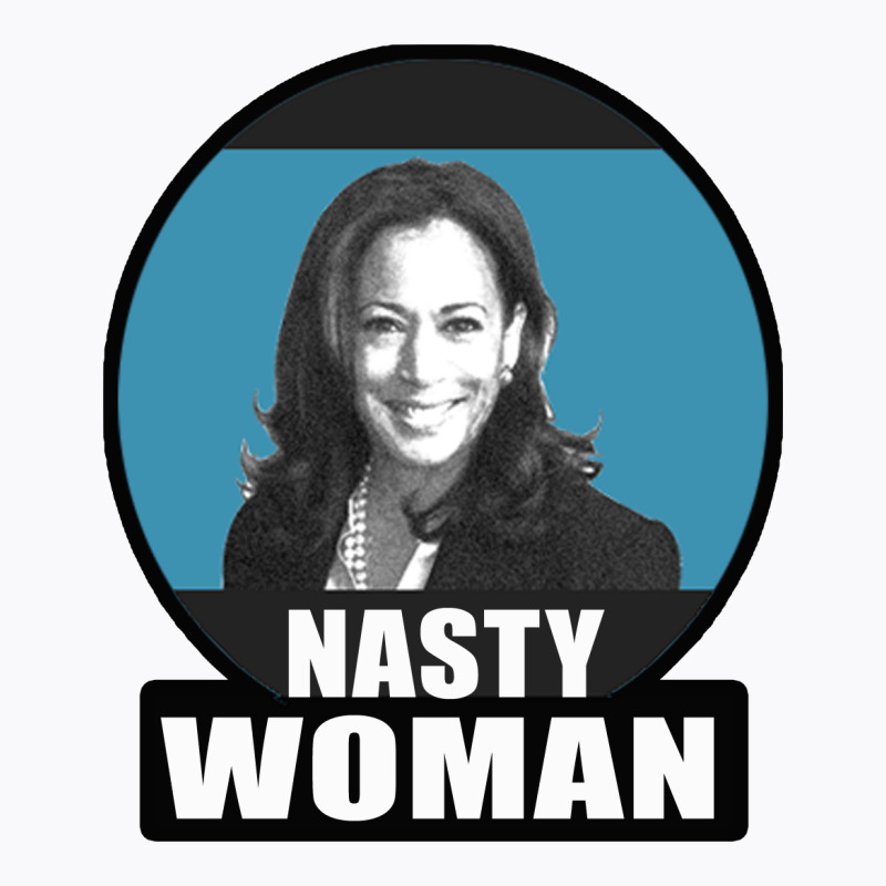 Nasty Woman T-shirt | Artistshot