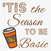 Tis The Season To Be Basic For Light Ladies Fitted T-shirt | Artistshot