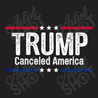 Trump Canceled America T-shirt | Artistshot