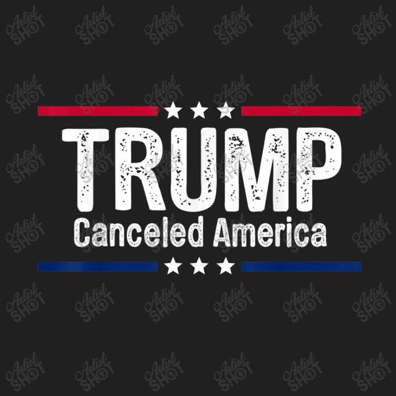 Trump Canceled America T-shirt | Artistshot