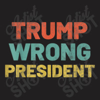 Trump Wrong President Anti Trump Impeach T-shirt | Artistshot