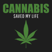 Cannabis Saved My Life Classic T-shirt | Artistshot