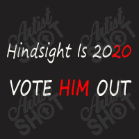 Joe Biden For President   Hindsight Is 2020 T-shirt | Artistshot