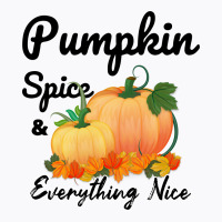 Pumpkin Spice And Everything Nice For Light T-shirt | Artistshot