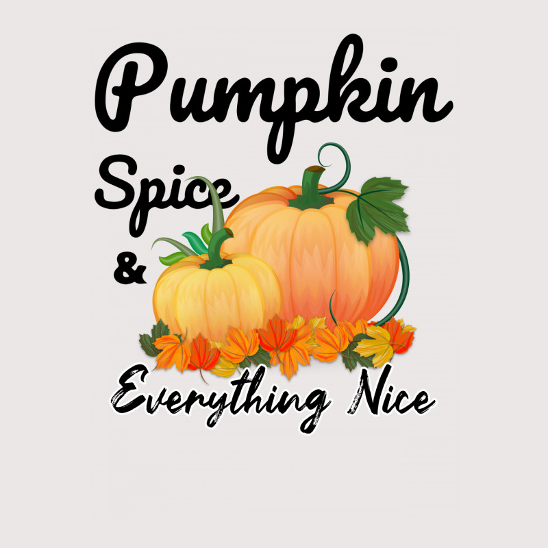 Pumpkin Spice And Everything Nice For Light Pocket T-shirt | Artistshot