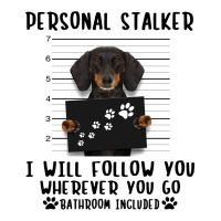 Dachshund Personal Stalker I Will Follow You Wherever You Go Bathroom Baby Tee | Artistshot