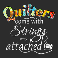 Funny Quilters Come With Strings Attached T Shirt Exclusive T-shirt | Artistshot