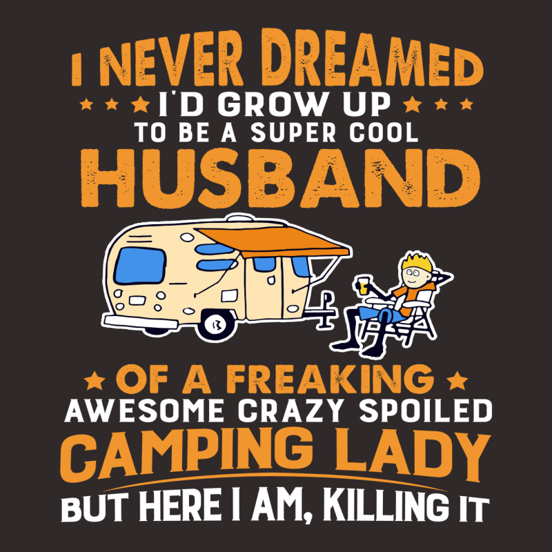 A Super Cool Husband Of A Freaking Awesome Crazy Spoiled Camping Lady Racerback Tank by vip.pro123 | Artistshot