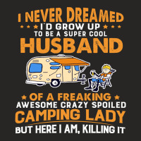 A Super Cool Husband Of A Freaking Awesome Crazy Spoiled Camping Lady Ladies Fitted T-shirt | Artistshot