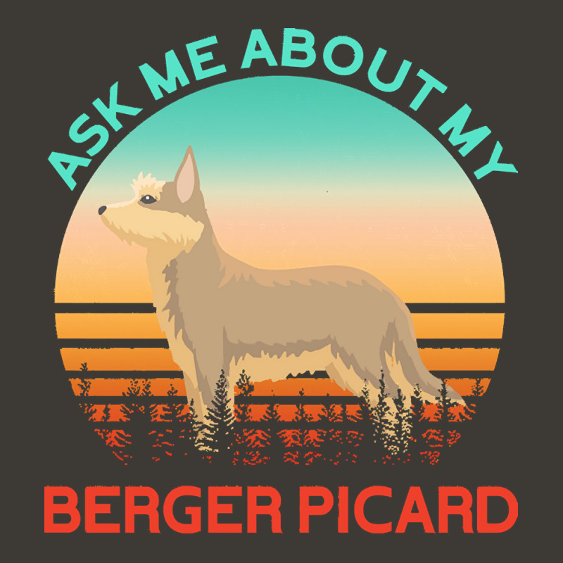 Berger Picard T  Shirt Ask Me About My Berger Picard T  Shirt Bucket Hat by hatchlong | Artistshot