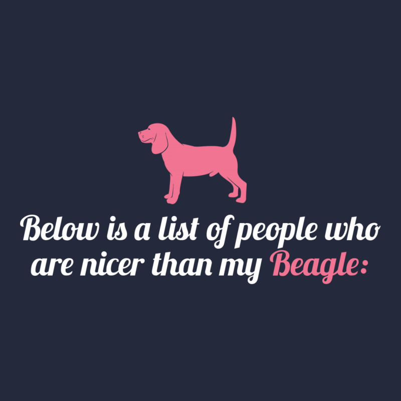 Below Is List Of People Who Are Nicer Than My Beagle Full-length Apron | Artistshot