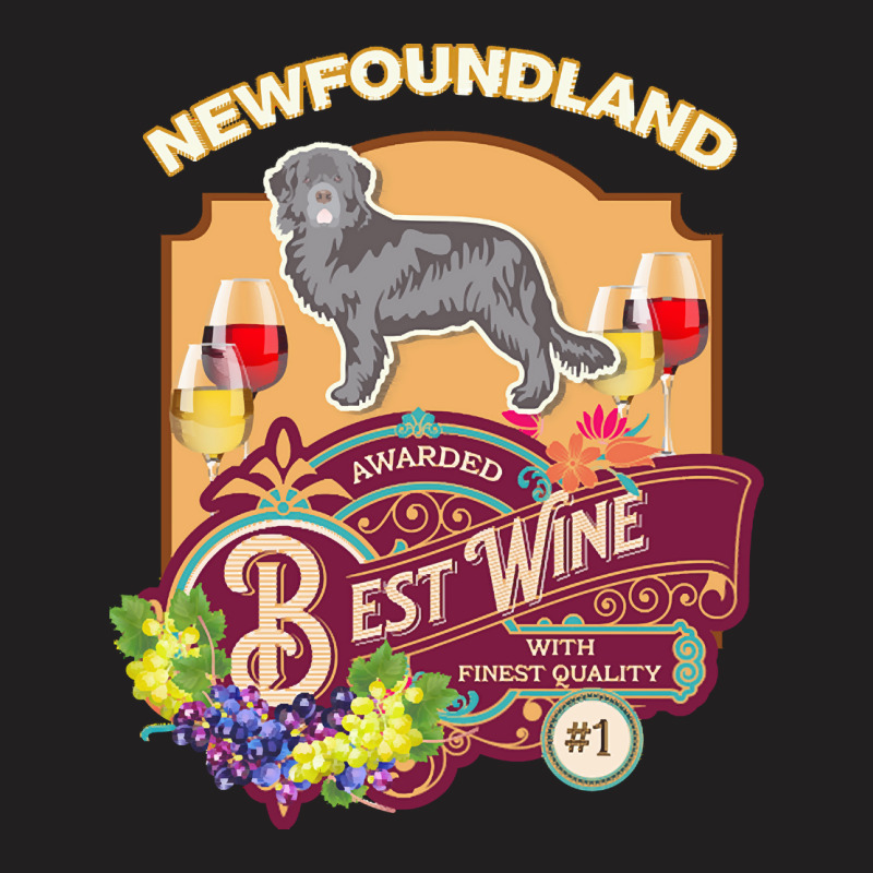 Newfoundland T  Shirt Newfoundland Best Wine   Dog Owner Wine Lover Gi T-shirt | Artistshot