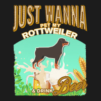 Rottweiler T  Shirt Dog Owner, Just Wanna Pet My Rottweiler & Drink Be Hoodie & Jogger Set | Artistshot