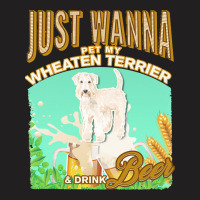 Wheaten Terrier Copy T  Shirt Dog Owner, Just Wanna Pet My Westie & Dr T-shirt | Artistshot