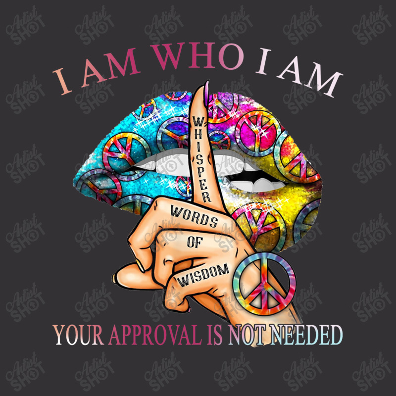 I Am Who I Am Your Approval Is Not Needed Vintage Hoodie by hoainv | Artistshot