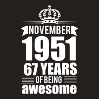 November 1951 67 Years Of Being Awesome Tank Top | Artistshot