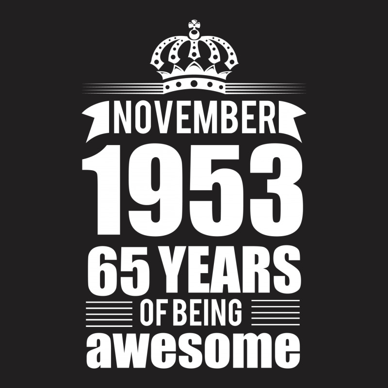 November 1953 65 Years Of Being Awesome T-shirt | Artistshot