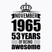 November 1965 53 Years Of Being Awesome T-shirt | Artistshot