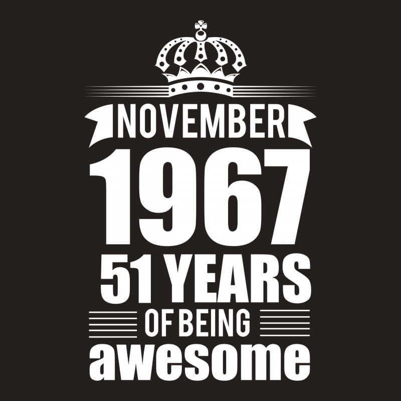 November 1967 51 Years Of Being Awesome Tank Top | Artistshot