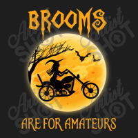 Brooms Are For Amateurs Classic T-shirt | Artistshot