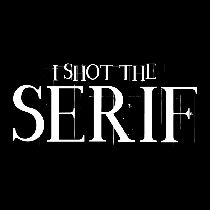 I Shot The Serif Women's V-neck T-shirt | Artistshot