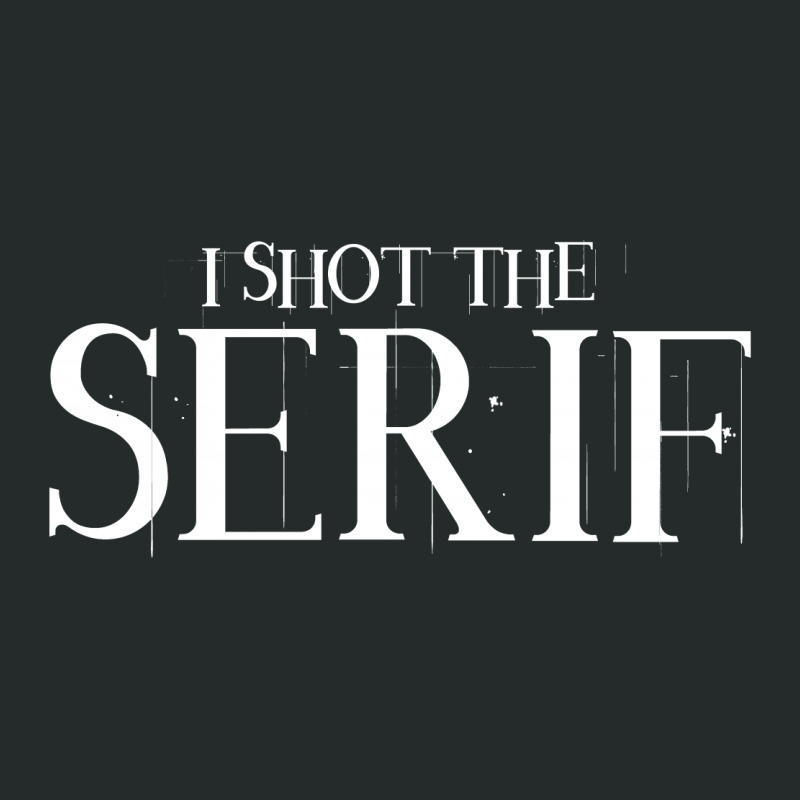 I Shot The Serif Women's Triblend Scoop T-shirt | Artistshot