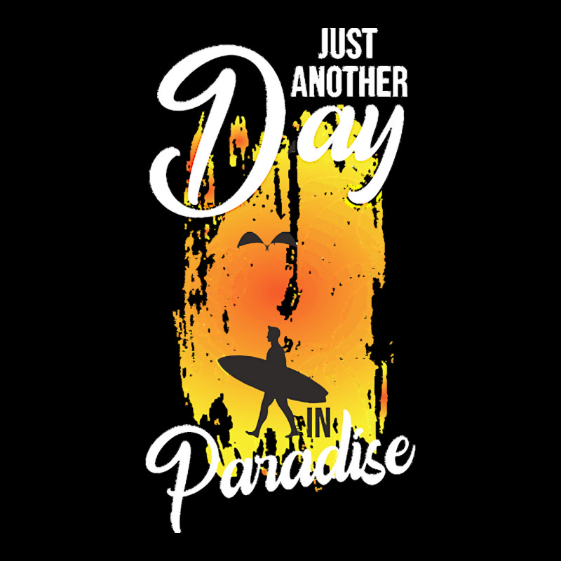 Just Another Day In Paradise T  Shirt Just Another Day In Paradise T Toddler Sweatshirt by schillerelroy788 | Artistshot