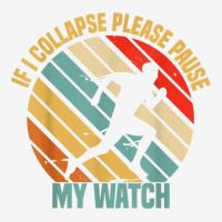 If I Collapse Please Pause My Watch Retro Funny Running T Shirt Portrait Canvas Print | Artistshot