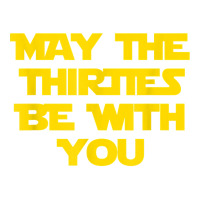 May The Thirties Be With You 30th Birthday For Him Her V-neck Tee | Artistshot