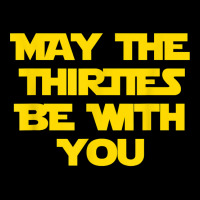 May The Thirties Be With You 30th Birthday For Him Her Zipper Hoodie | Artistshot