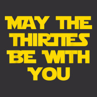 May The Thirties Be With You 30th Birthday For Him Her Vintage Hoodie | Artistshot