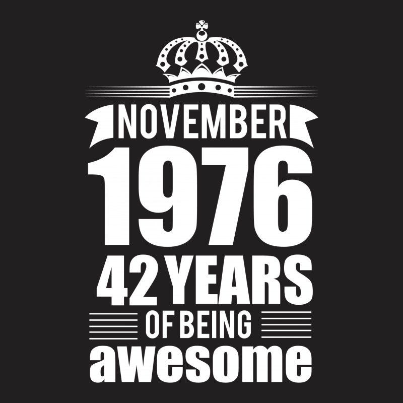 November 1976 42 Years Of Being Awesome T-shirt | Artistshot