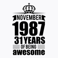 November 1987 31 Years Of Being Awesome T-shirt | Artistshot