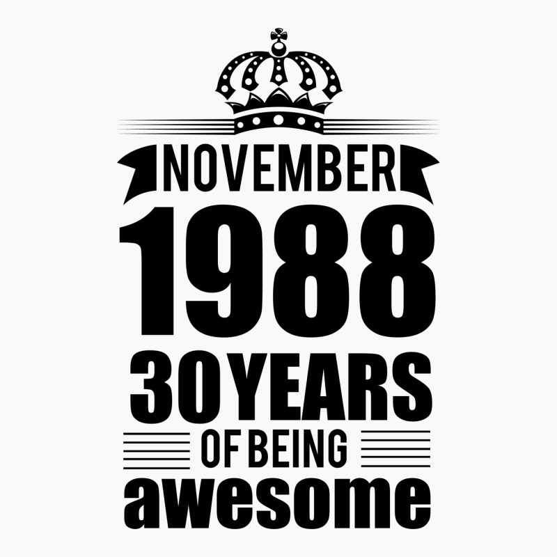 November 1988 30 Years Of Being Awesome T-shirt | Artistshot