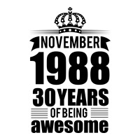 November 1988 30 Years Of Being Awesome Crewneck Sweatshirt | Artistshot