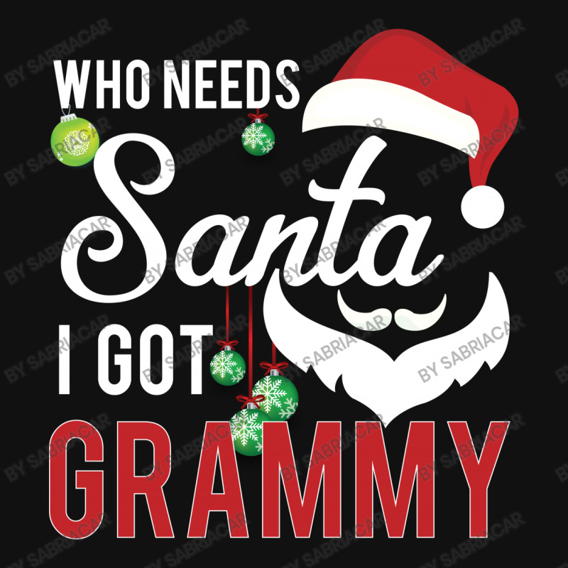 Who Needs Santa I Got Grammy Adjustable Strap Totes | Artistshot