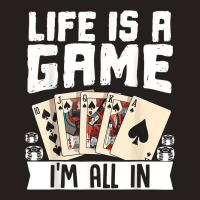 Life Is A Game Im All In Funny Poker Texas Holdem T Shirt Tank Top | Artistshot