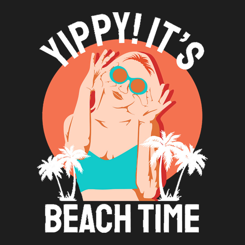 Summer 2021 T  Shirt Yippi It's Beach Time T  Shirt Classic T-shirt | Artistshot