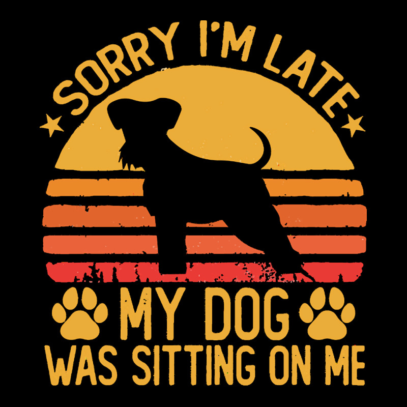 Sorry Im Late My Dog Was Sitting On Me T  Shirt Sorry I'm Late My Dog Fleece Short | Artistshot