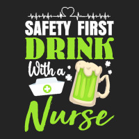 Unknown Drink With A Nurse Safety First T  Shirt Safety First Drink Wi 3/4 Sleeve Shirt | Artistshot