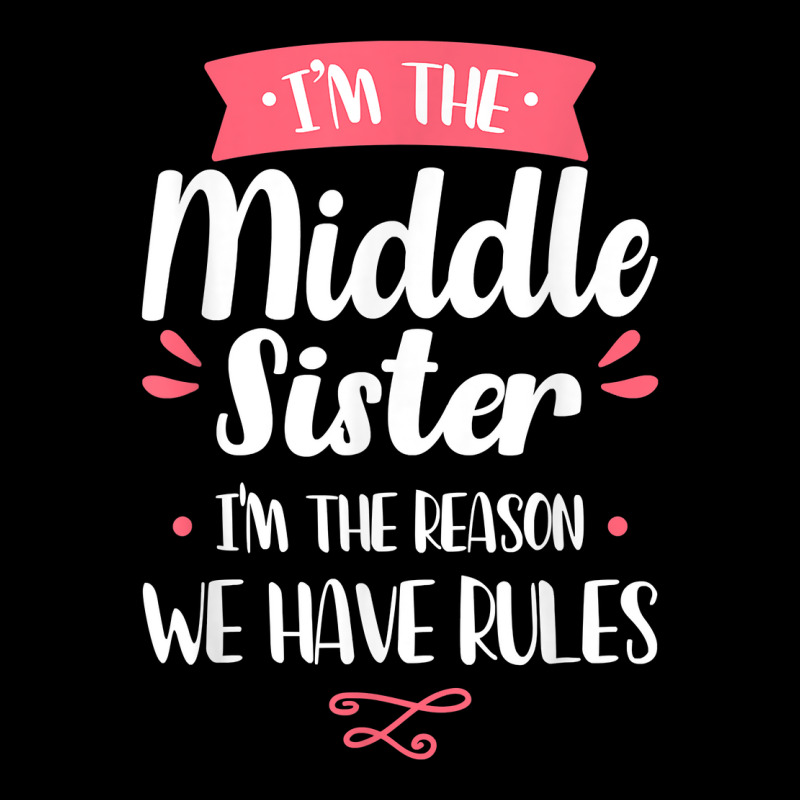 I'm The Middle Sister I'm The Reason We Have Rules Sibling T Shirt Youth Jogger by men.adam | Artistshot