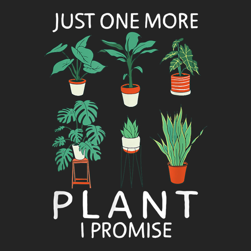 Just One More Plant I Promise   Funny Plant Lover Gardening T Shirt 3/4 Sleeve Shirt by atereabag | Artistshot