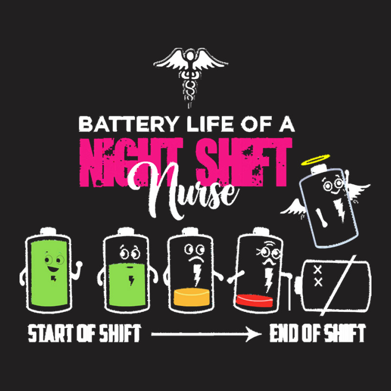 Battery Life Of Night Shift Nurse T  Shirt Battery Life Of Night Shift T-shirt | Artistshot