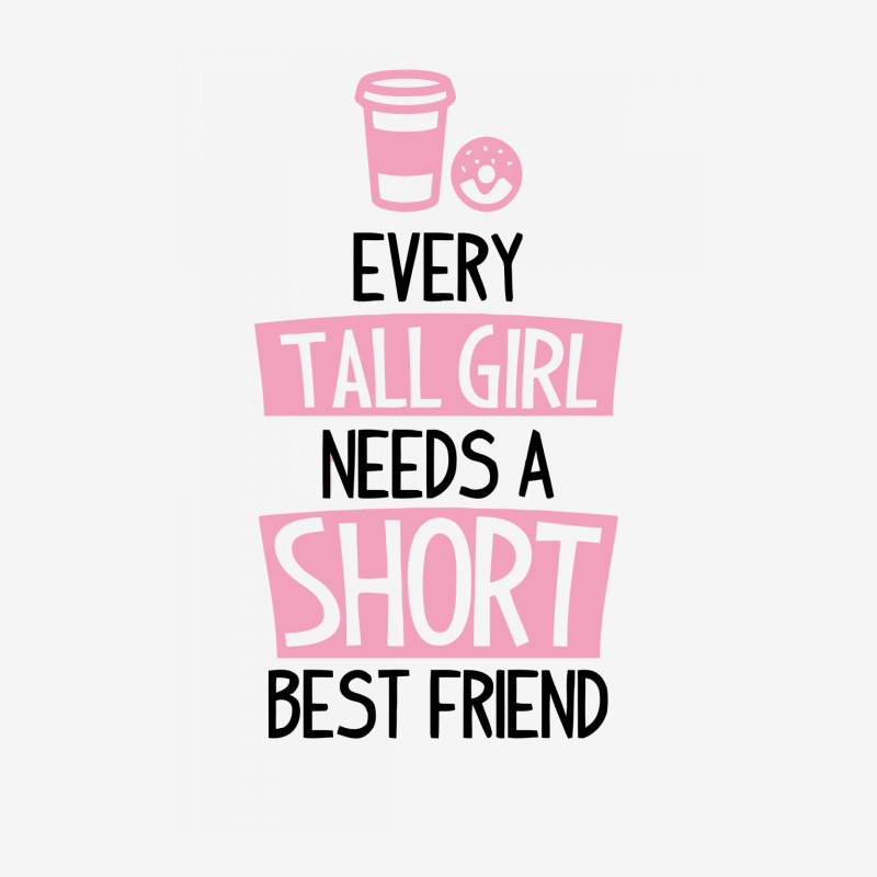 Every Tall Girl Needs A Short Best Friend Adjustable Strap Totes | Artistshot