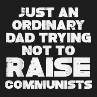 Mens Ordinary Dad Trying Not To Raise Communists Fathers Day Men T Shi Classic T-shirt | Artistshot