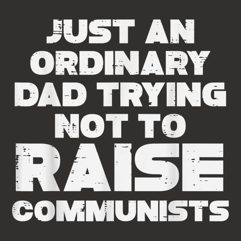 Mens Ordinary Dad Trying Not To Raise Communists Fathers Day Men T Shi Champion Hoodie | Artistshot