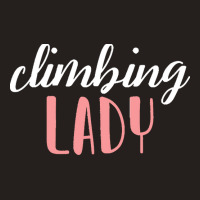 Climbing Lady Climbing Girl T  Shirtclimbing Lady   Climbing Girl T  S Tank Top | Artistshot