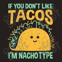 I'm Nacho Type Tank Top | Artistshot