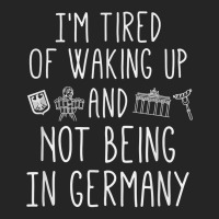 I’m Tired Of Waking Up And Not Being In Germany   German T Shirt Unisex Hoodie | Artistshot