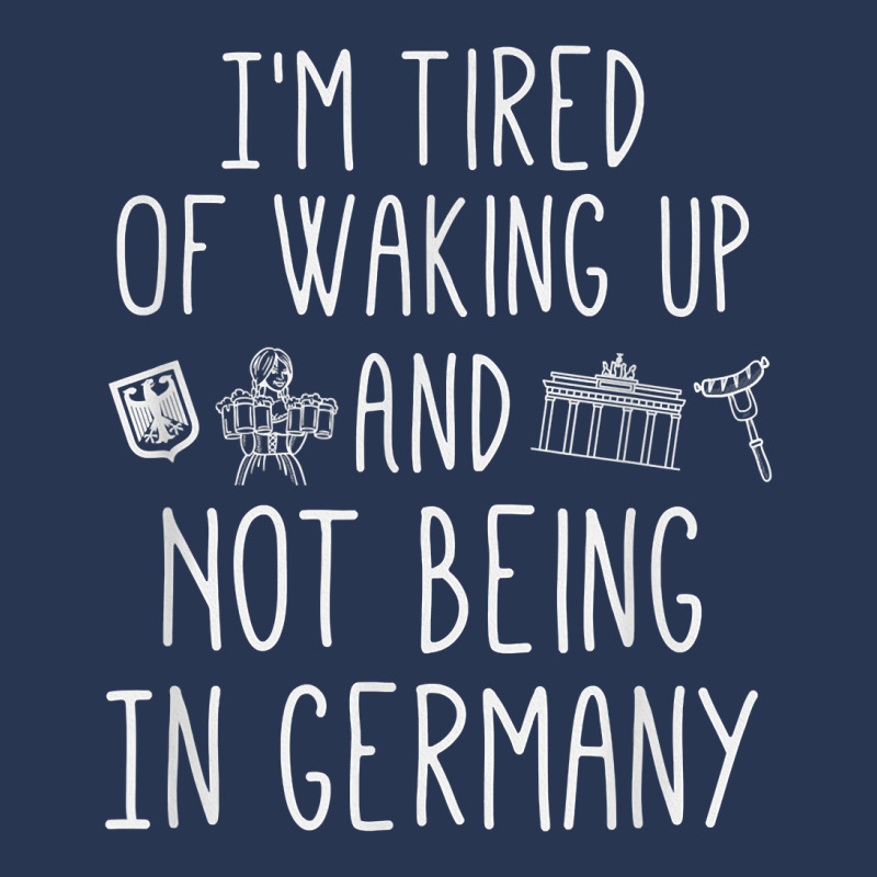 I’m Tired Of Waking Up And Not Being In Germany   German T Shirt Men Denim Jacket | Artistshot